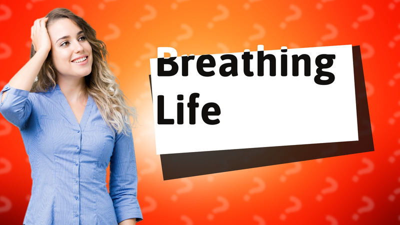 Breathing Life