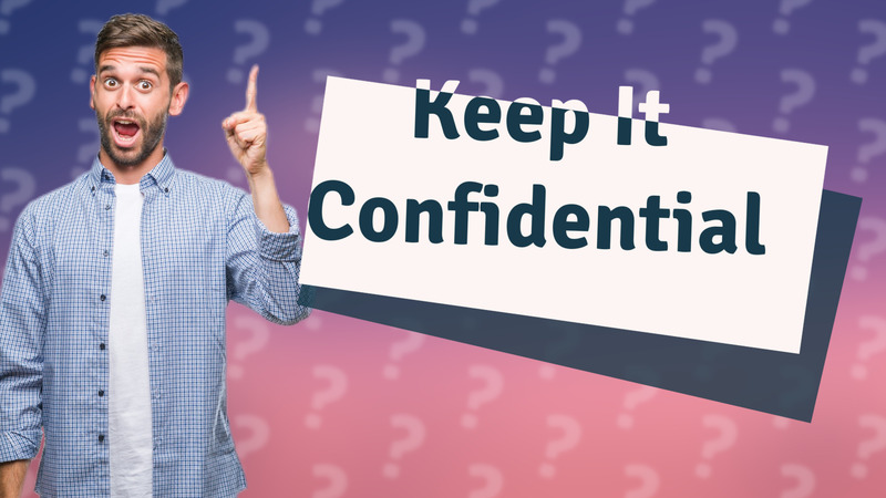 Keep It Confidential