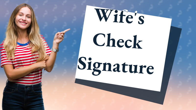 Wife's Check Signature
