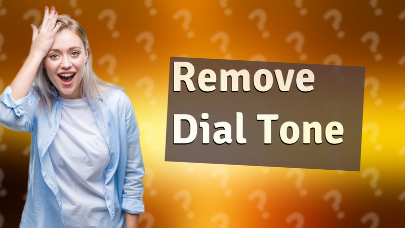 Remove Dial Tone