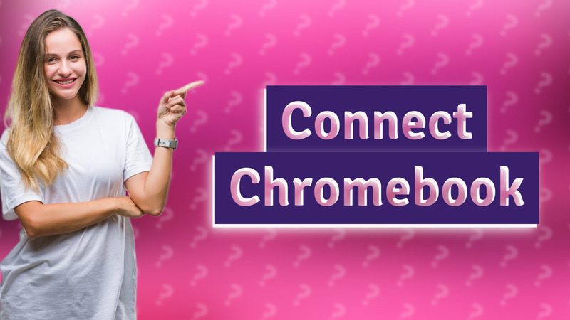 Connect Chromebook