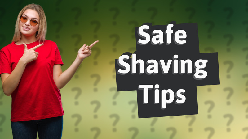 Safe Shaving Tips