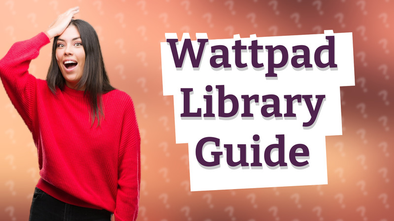 Wattpad Library Guide