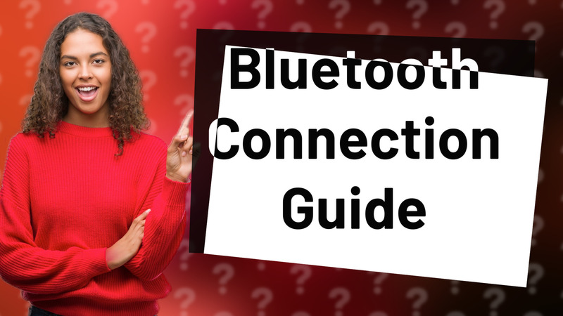 Bluetooth Connection Guide