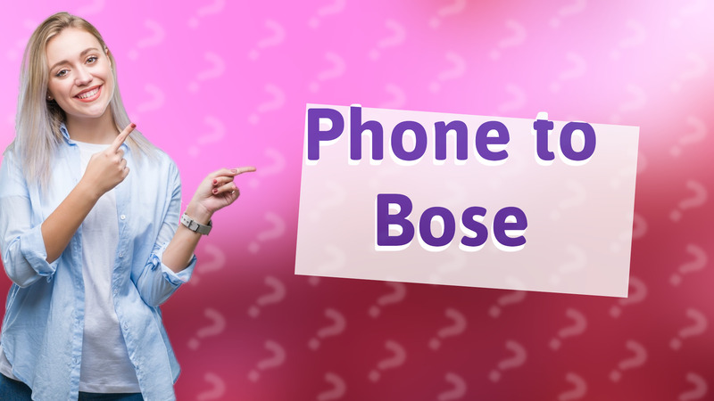Phone to Bose