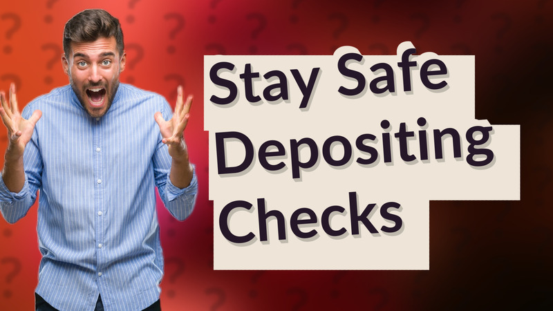 Stay Safe Depositing Checks
