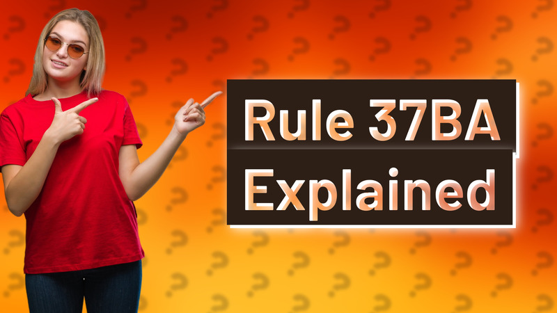 Rule 37BA Explained