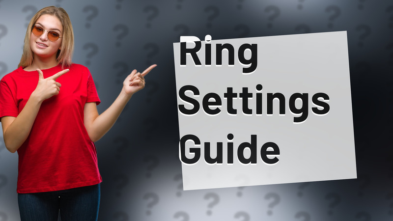 Ring Settings Guide