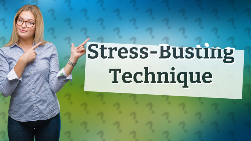 Stress-Busting Technique