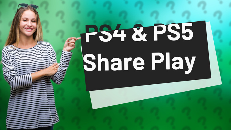 PS4 & PS5 Share Play