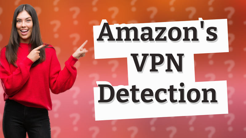 Amazon's VPN Detection
