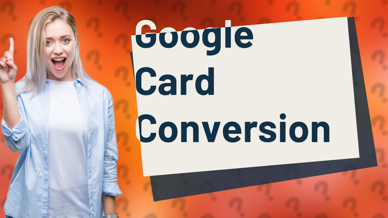 Google Card Conversion