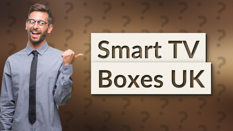 Smart TV Boxes UK