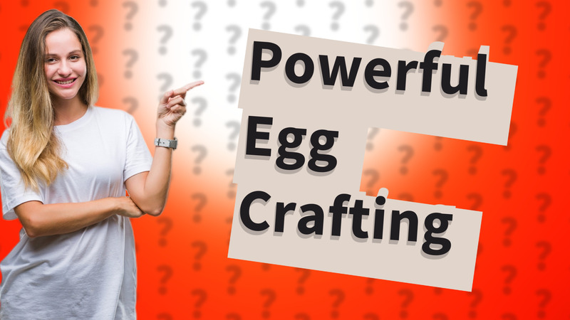 Powerful Egg Crafting