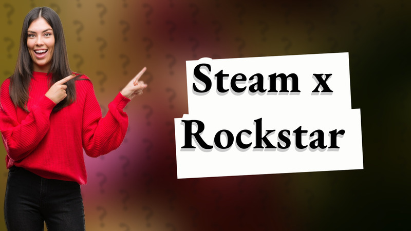 Steam x Rockstar