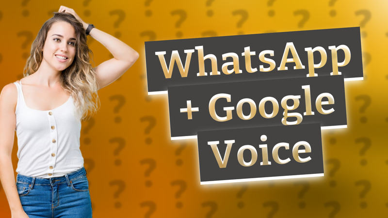 WhatsApp + Google Voice