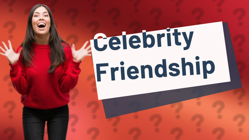 Celebrity Friendship