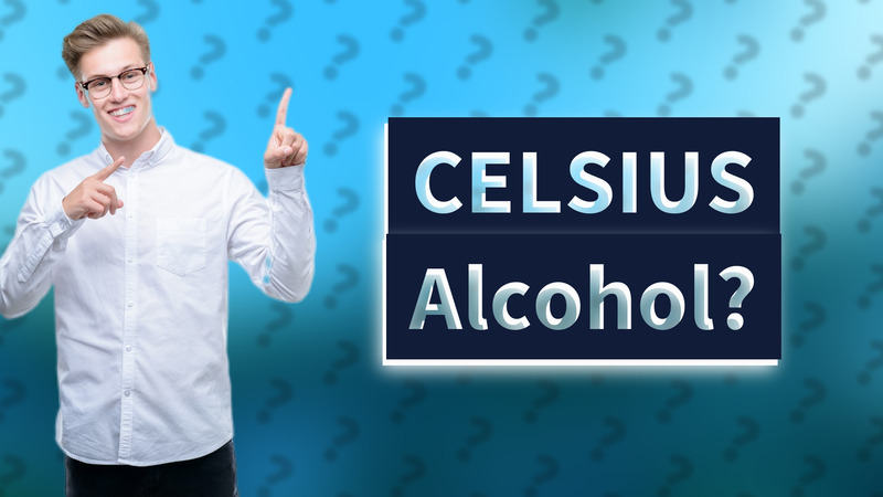 CELSIUS Alcohol?