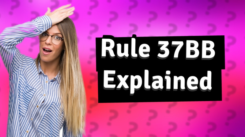Rule 37BB Explained