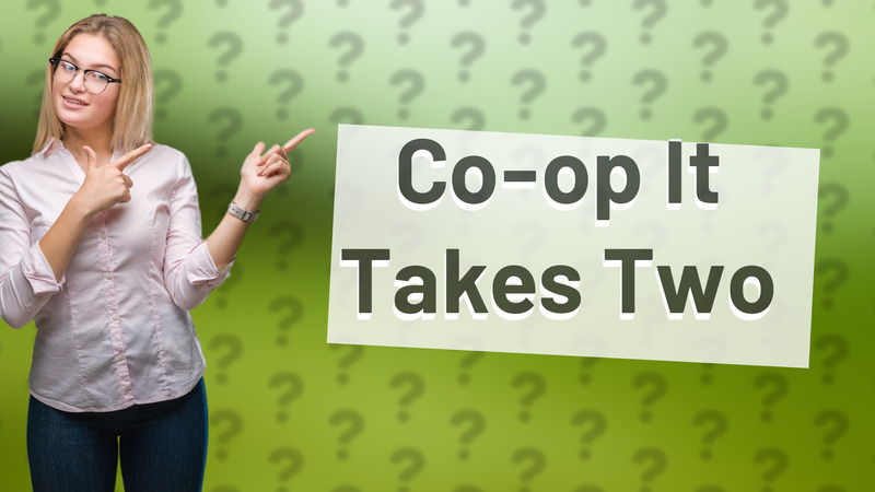 Co-op It Takes Two