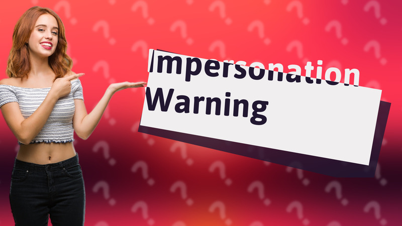 Impersonation Warning
