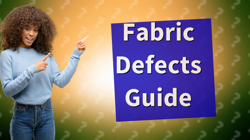 Fabric Defects Guide