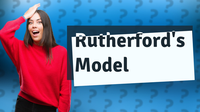 Rutherford's Model
