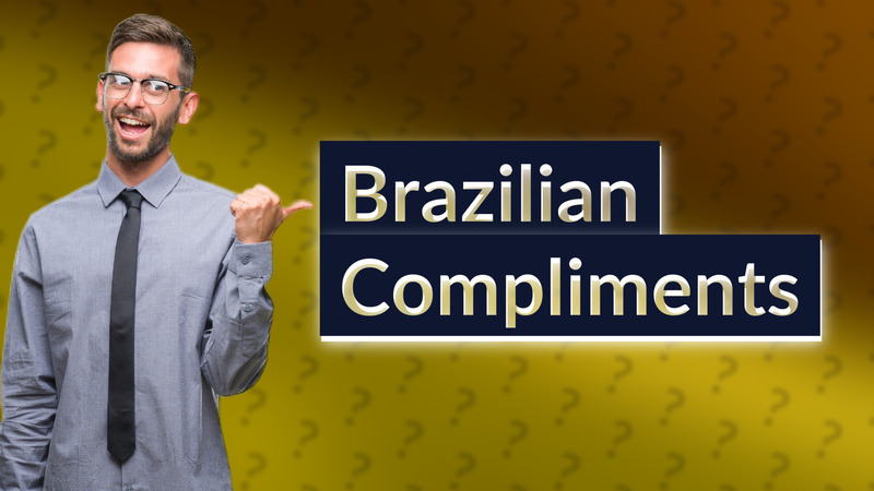 Brazilian Compliments