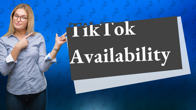 TikTok Availability