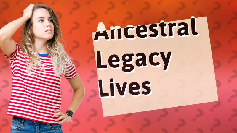 Ancestral Legacy Lives