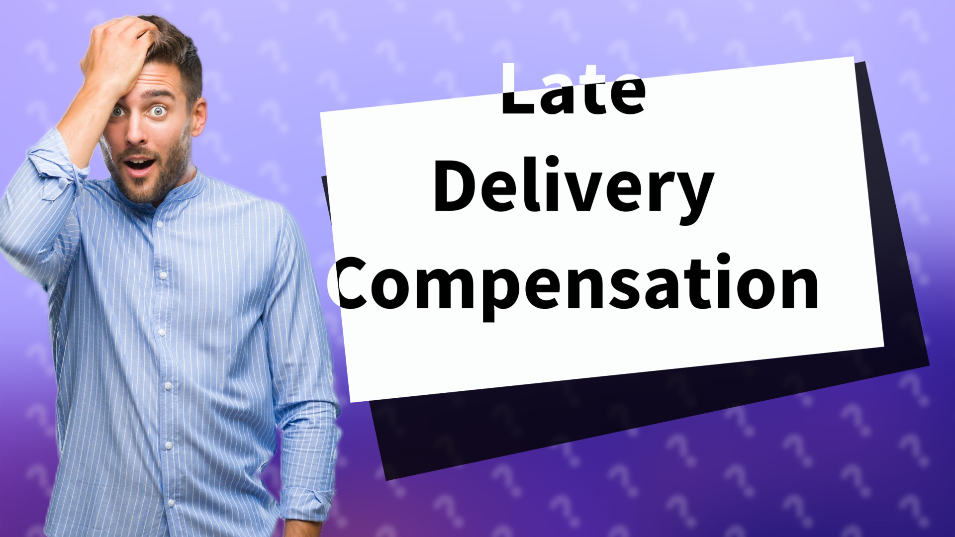 Late Delivery Compensation