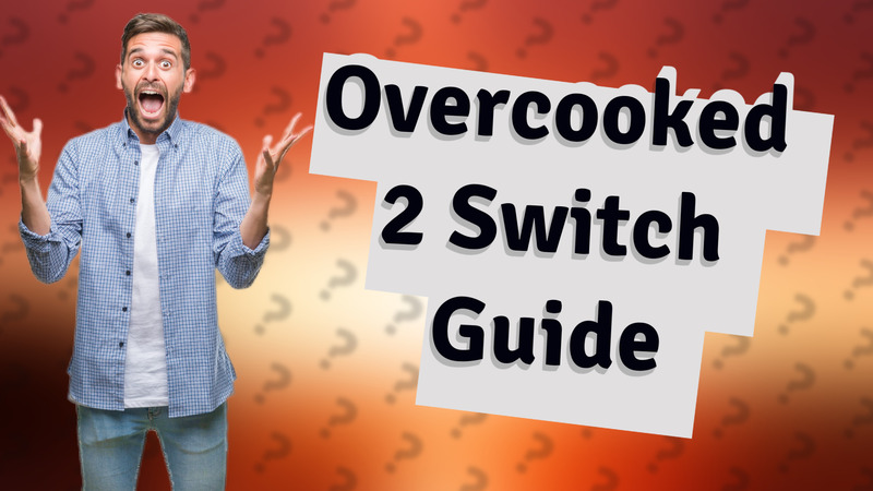 Overcooked 2 Switch Guide