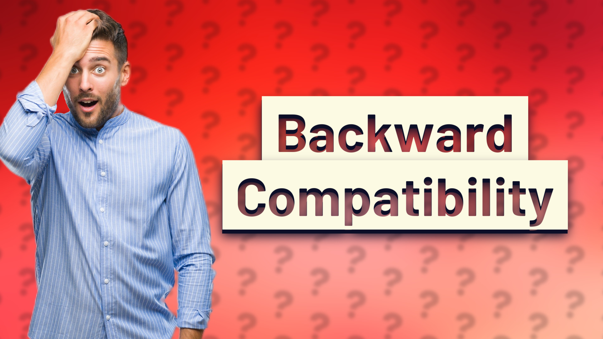 Backward Compatibility
