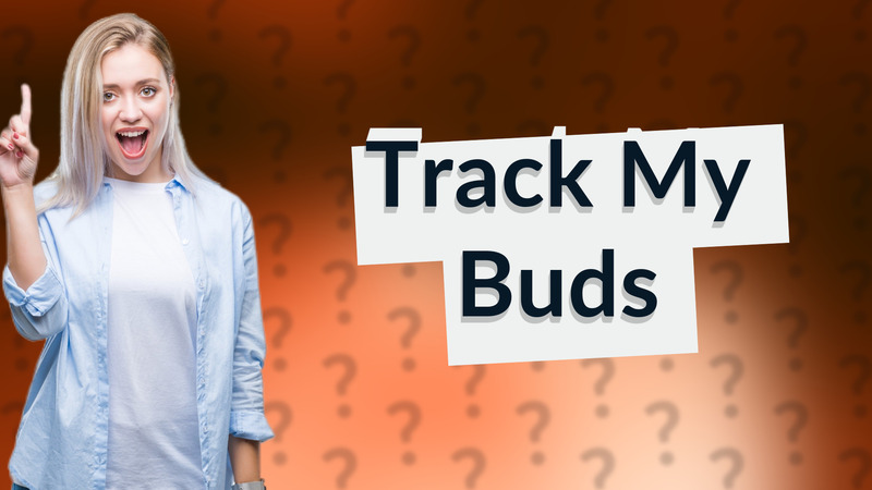 Track My Buds