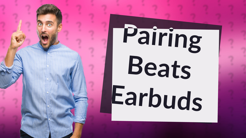 Pairing Beats Earbuds