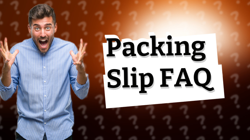 Packing Slip FAQ