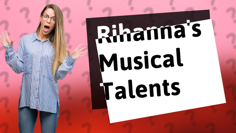 Rihanna's Musical Talents