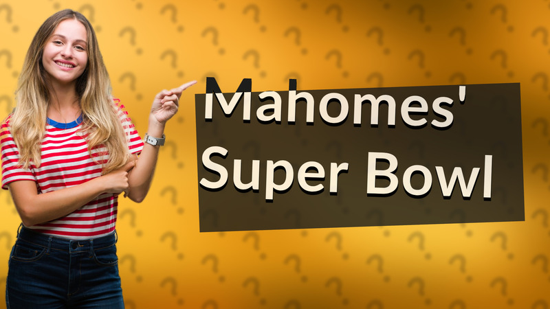 Mahomes' Super Bowl