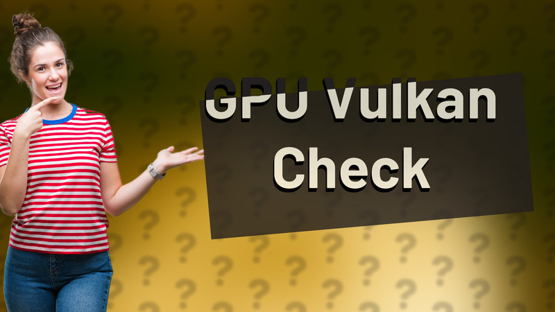 GPU Vulkan Check