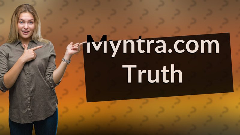 Myntra.com Truth