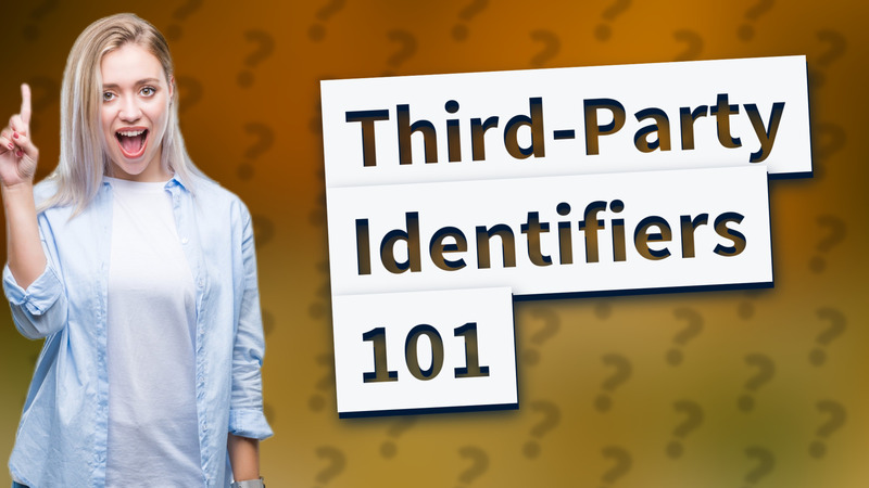 Third-Party Identifiers 101