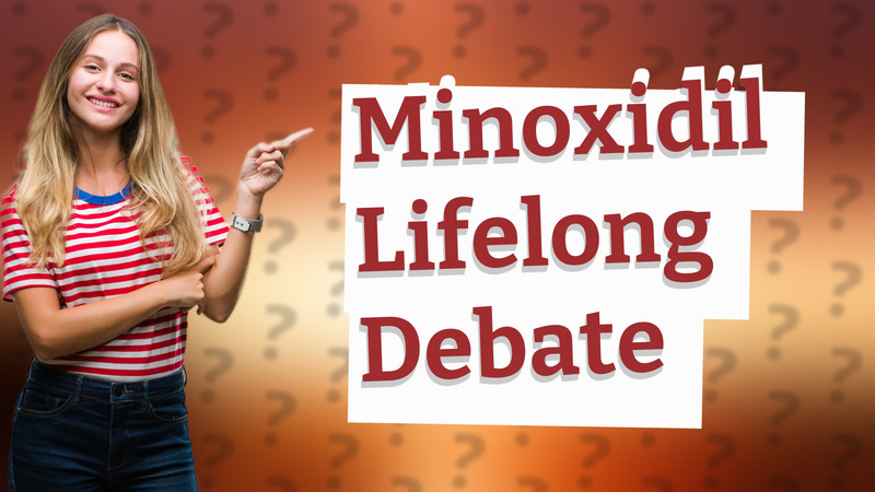Minoxidil Lifelong Debate