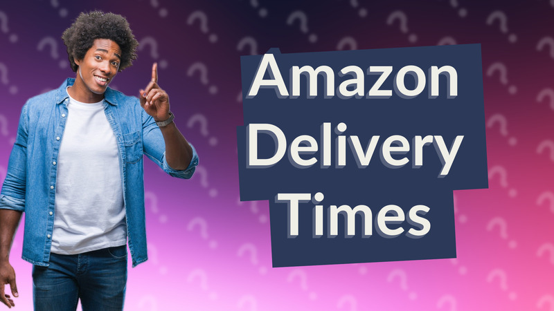 Amazon Delivery Times