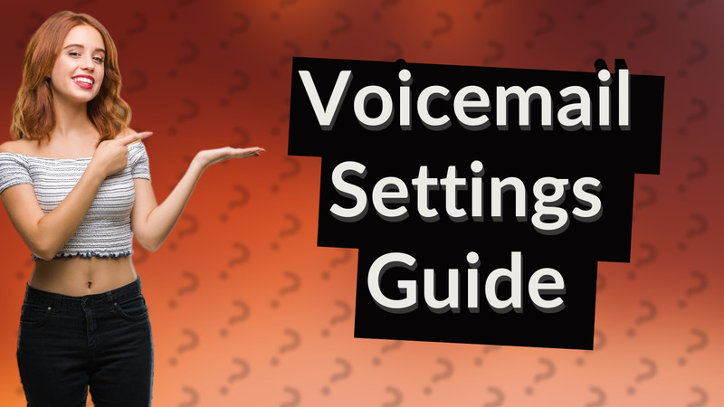 Voicemail Settings Guide