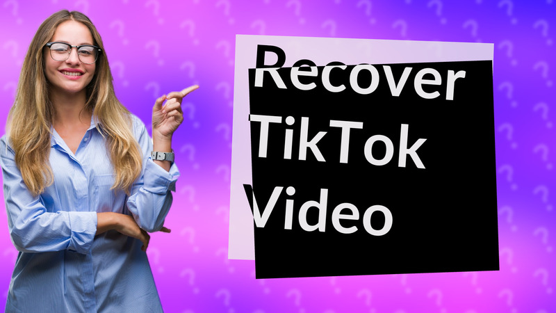 Recover TikTok Video