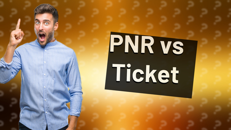 PNR vs Ticket
