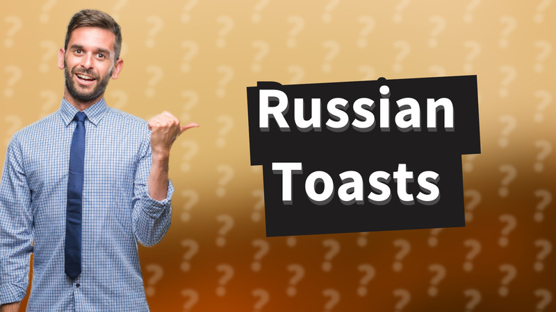 Russian Toasts