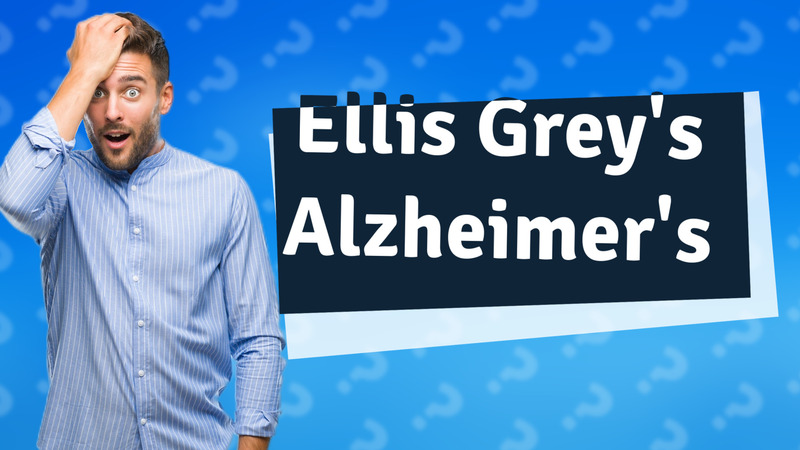 Ellis Grey's Alzheimer's