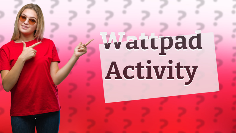 Wattpad Activity