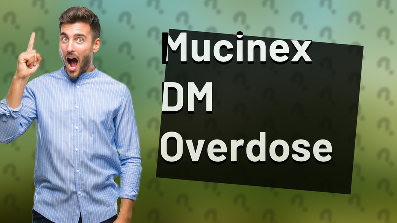 Mucinex DM Overdose
